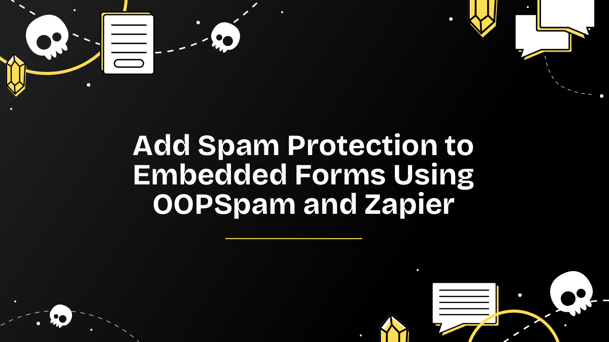 Add Spam Protection to Embedded Forms Using OOPSpam and Zapier