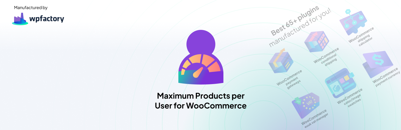 Maximum Products per User Plugin Limit WooCommerce Orders Using the “Maximum Products per User” Plugin