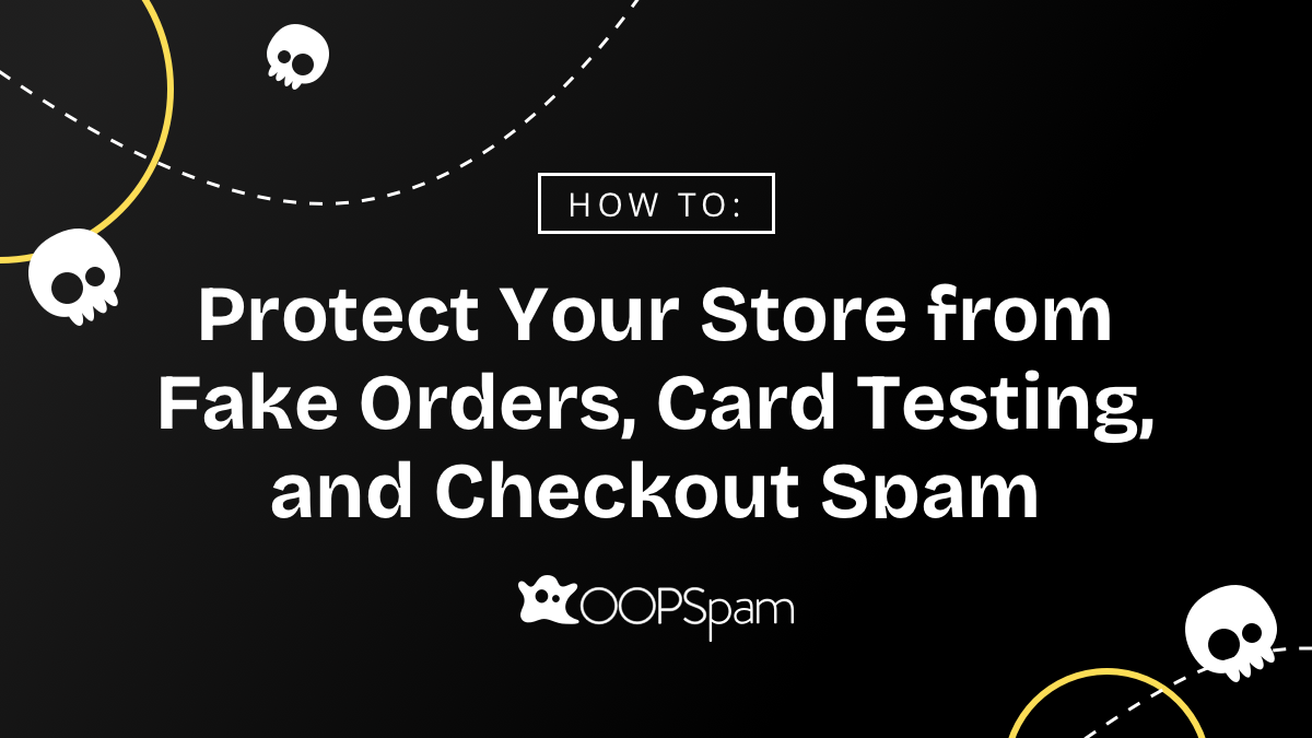 How to Protect Your Store from Fake Orders, Card Testing, and Checkout ...
